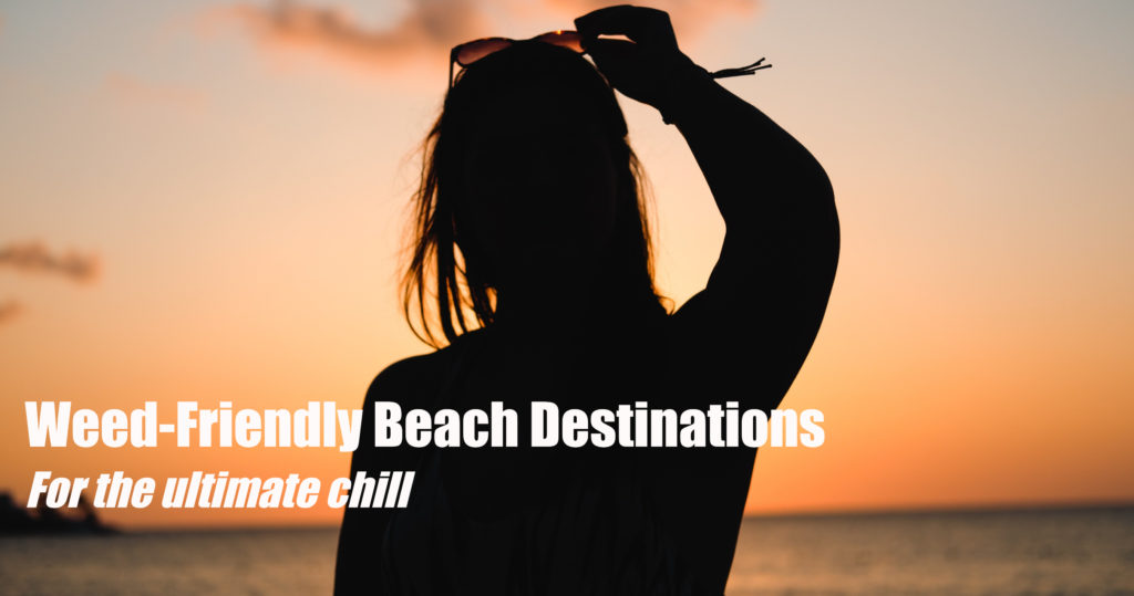 420Friendly Beach Vacations Around The World Bud Man Orange County